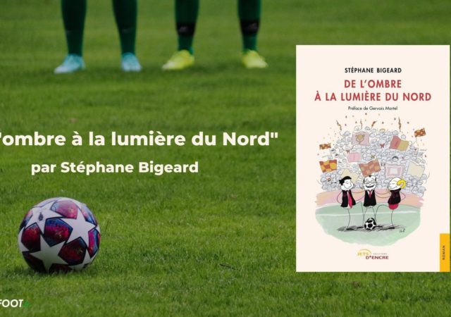 couverture du livre de Stéphane Bigeard : de l'ombre à la lumière du nord